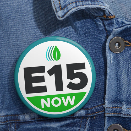 E15 Now Campaign Button — Pro-Ethanol Fuel Pin